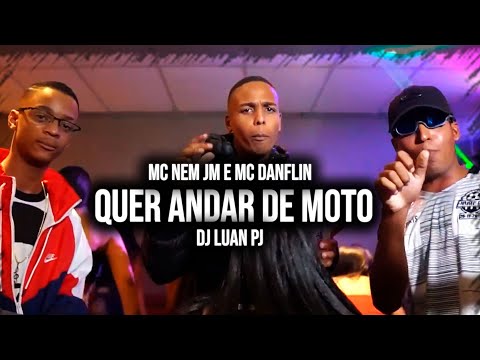 MC NEM JM E MC DANFLIN - QUER ANDAR DE MOTO (VIDEO CLIPE) DJ LUAN PJ