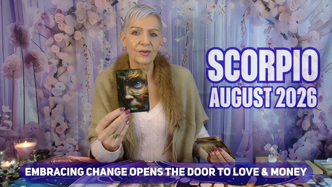 SCORPIO AUGUST 2026 Embracing Change Opens the Door to Love & Money