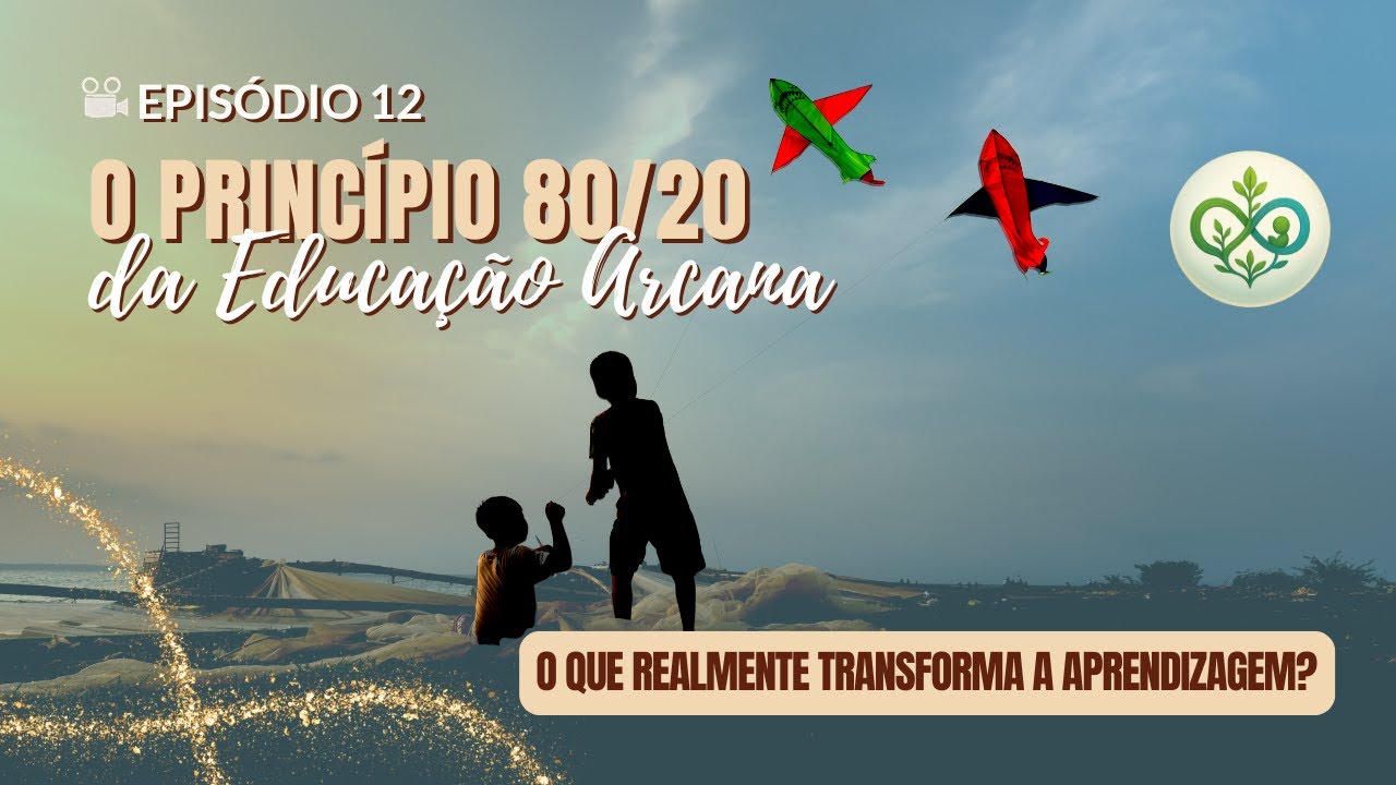 🎥 EPISÓDIO 12 - O Princípio 80/20 da Educação Arcana: o que realmente transforma a aprendizagem?