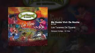 Me Gusta Vivir De Noche (En Vivo) - Los Tucanes De Tijuana [Audio Oficial]