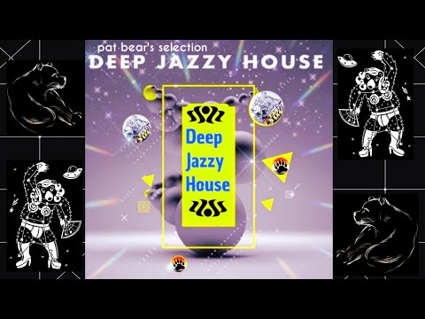 Deep Jazzy House various tracks - Pat Bear's selection