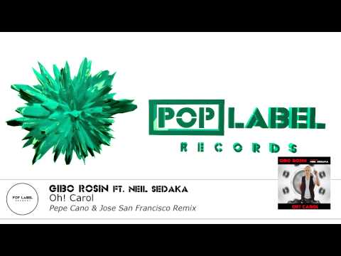 Gibo Rosin feat. Neil Sedaka - Oh! Carol ( Pepe Cano & Jose San Francisco Remix )