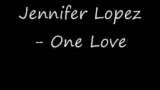 Jennifer Lopez - One Love