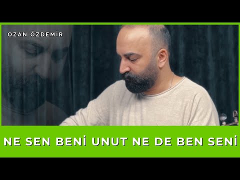 Ozan Özdemir | Ne sen beni unut Ne de ben seni