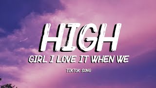 JJ Williams - High (Lyrics) Girl i love it when we [TiktokSong]