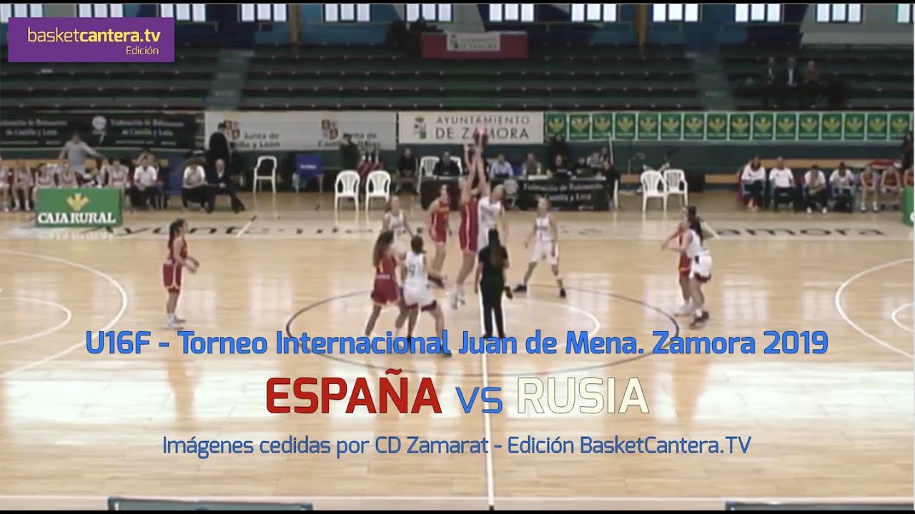 U16F -  ESPAÑA vs RUSIA. Torneo Internacional Cadete Fem. Juan de Mena. Zamora 2019
