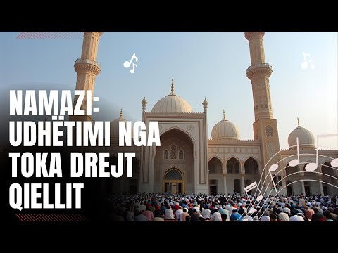 Ilahi – “Namazi: Udhëtimi nga Toka drejt Qiellit” | Këngë Shpirtërore & Inspiruese