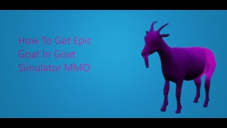 How To Get Epic Goat In Goat mmo