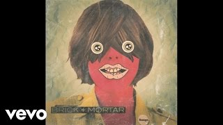 Brick + Mortar - Old Boy (Audio)