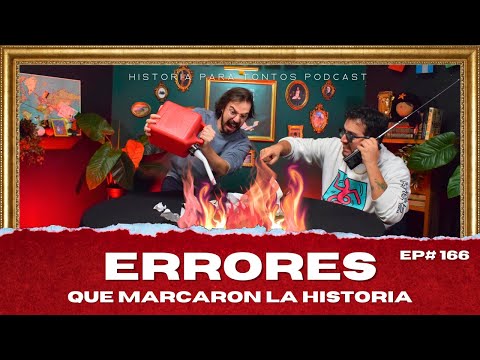 Errores que marcaron la historia - Historia para Tontos Podcast - Ep#166
