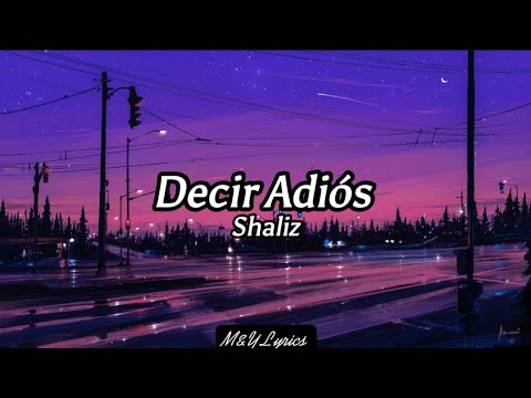 Decir Adiós//Shaliz//Lyrics