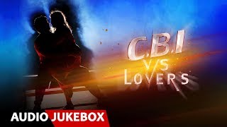 Cbi V/s Lovers Audio Songs Jukebox