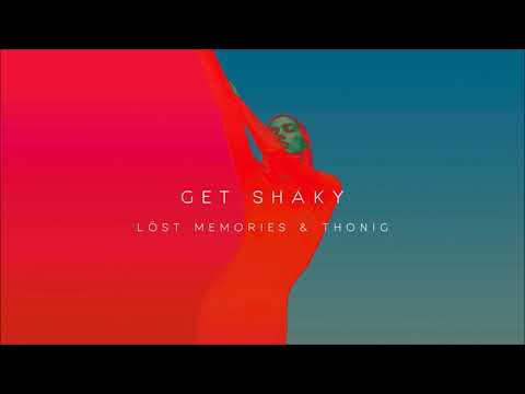 Löst Memories & THONIG - Get Shaky