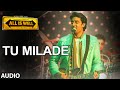 Tu Milade Full AUDIO Song - Ankit Tiwari | All Is ...