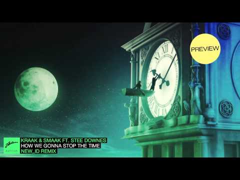 Kraak & Smaak ft. Stee Downes - How We Gonna Stop The Time (NEW_ID Remix) (Danny Howard Premiere)