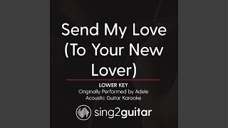 Send My Love (To Your New Lover) (Lower Key) (Originally Performed By Adele) (Acoustic Guitar...