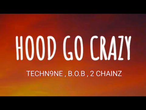 TECHN9NE - HOOD GO CRAZY ( LYRICS ) , B.O.B , 2 CHAINZ