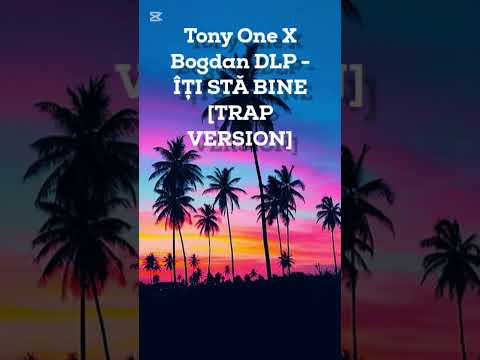 Tony One X Bogdan DLP - ÎȚI STĂ BINE [TRAP VERSION]