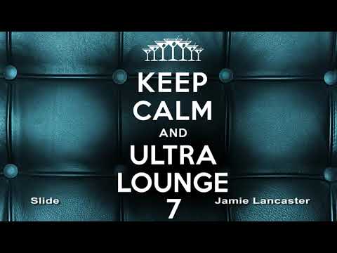 Keep Calm and Ultra Lounge Vol. 7 - Extended Full Album by lex2you Music