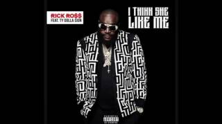 Rick Ross - I Think She Like Me ( Feat. Ty Dolla $ign )
