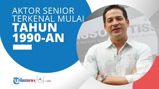 Profil Ari Wibowo - Aktor Senior Indonesia yang Namanya Mulai Melambung sejak Tahun 1990-an