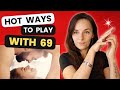 HOW TO MAKE POSITION 69 HOT