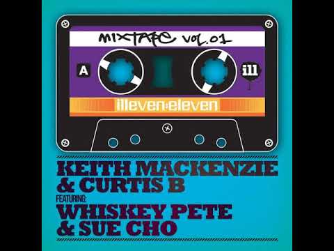 Keith MacKenzie & Curtis B feat. Whiskey Pete & Sue Cho - Illeven Eleven Mixtape Vol.01