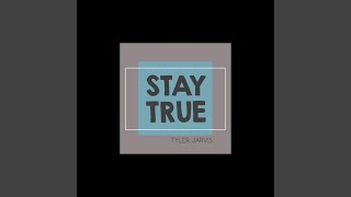 Stay True