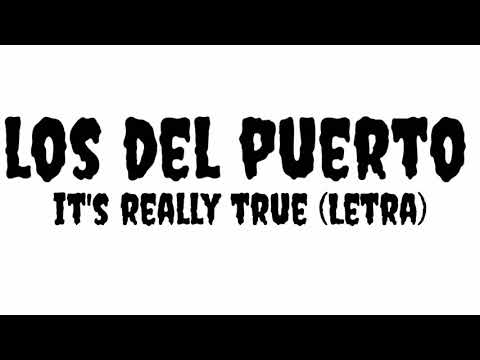 los del puerto- it's really true (Letra)