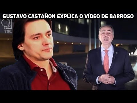 GUSTAVO CASTÃNON CONTESTA VÍDEO DE MINISTRO BARROSO