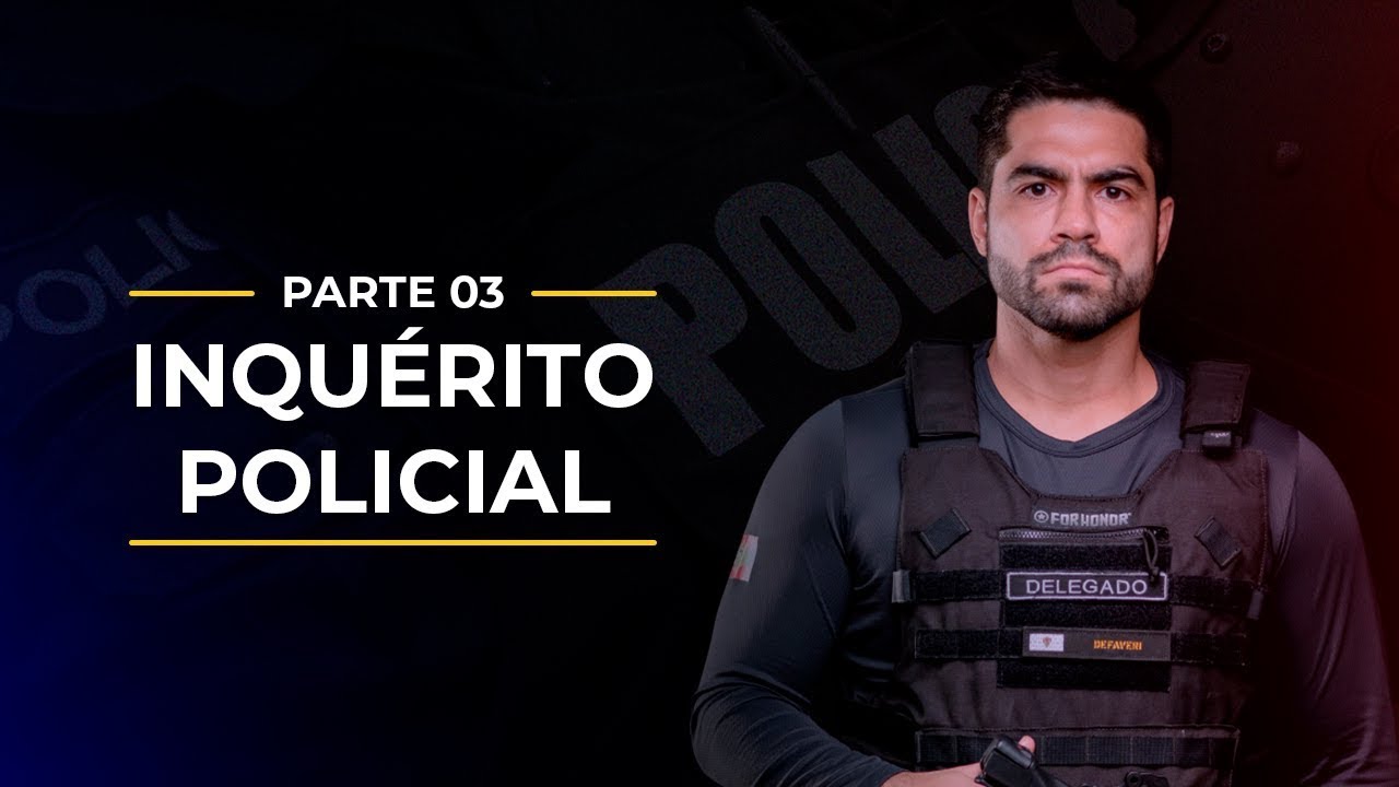 #08 Inquérito Policial - Parte 03 - Professor Eduardo Defaveri