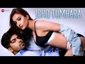 Ishq Tumhara Official Music Video Akash Choudhary Ramandeep Kaur Nibedita Pal Altaaf Sayyed