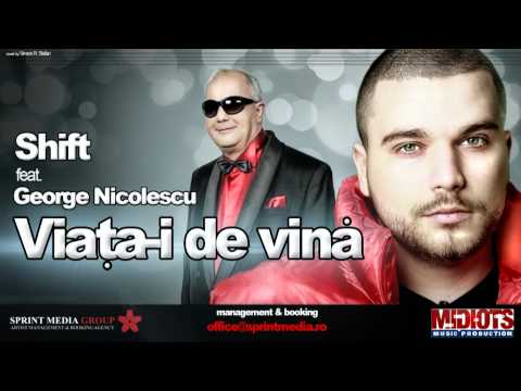 Shift feat. George Nicolescu - Viata-i De Vina | Single Oficial