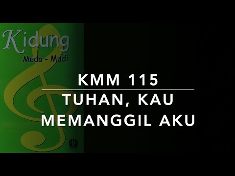 KMM 115 Tuhan, Kau Memanggil Aku - Kidung Muda Mudi