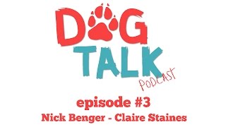 Dog Talk Podcast #3 - Claire Staines