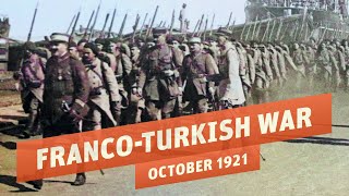 The Franco-Turkish War - Southern Front of the Turkish War of Independence I THE GREAT WAR 1921