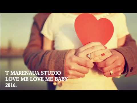 LOVE ME LOVE ME BABY T MARENAUA STUDIO 2016.