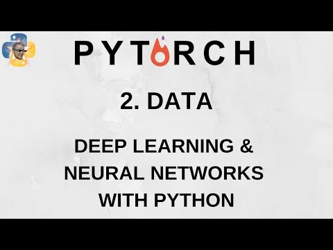 Data Deep Learning and Neural Networks with Python and Pytorch p 2