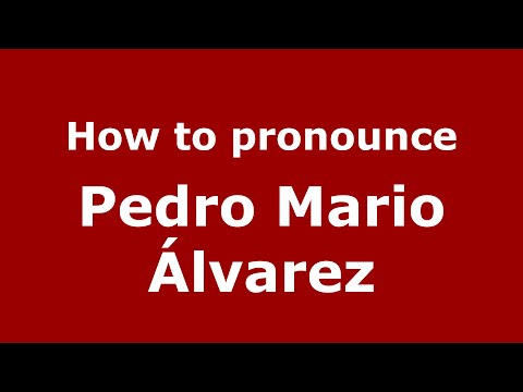 How to pronounce Pedro Mario Álvarez (Spain/Spanish) - PronounceNames.com