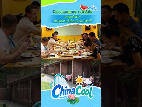 Cool summer retreats unveiled at the foot of the Great Wall #ChinaCool