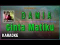 Damia Cinta Matiku Karaoke HQ