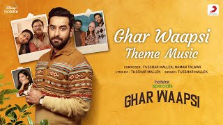 Ghar Waapsi - Theme | Tusshar Mallek | Naman Talwar | Hotstar Specials