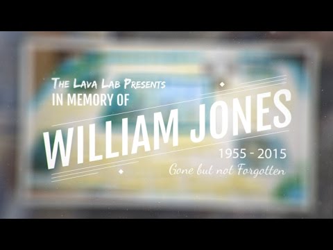 The Lava Lab™ Presents - Kim's Memorial to William Jones