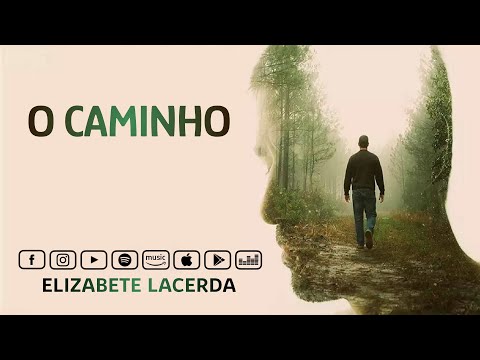 Música Espírita: O CAMINHO ( Elizabete Lacerda)