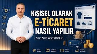 KİŞİSEL OLARAK E-TİCARET NASIL YAPILIR | Adım Adım Detaylı Rehber