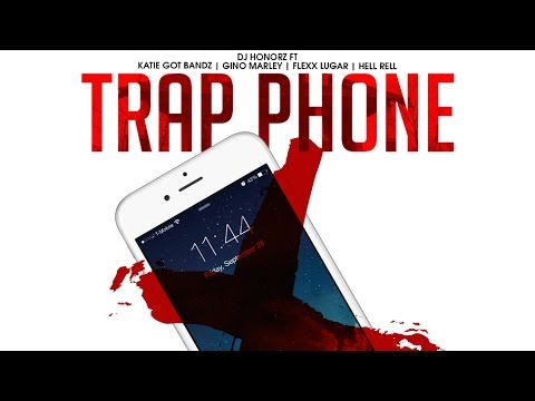 DJ Honorz ft Katie Got Bandz, Gino Marley, Flexx Lugar & Hell Rell - Trap Phone