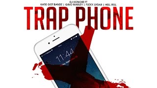 DJ Honorz ft Katie Got Bandz, Gino Marley, Flexx Lugar & Hell Rell - Trap Phone