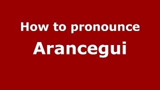 How to pronounce Arancegui