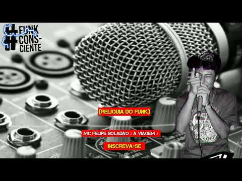 MC Felipe Boladão ♪ A Viagem ♪ (DJ Cuco) ♪ Funk da Antiga