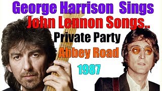 George Harrison sings John Lennon Songs  -  Private Party - Abbey Road  1987